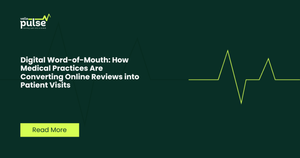 Digital Word-of-Mouth: How Medical Practices Are Converting Online Reviews into Patient Visits