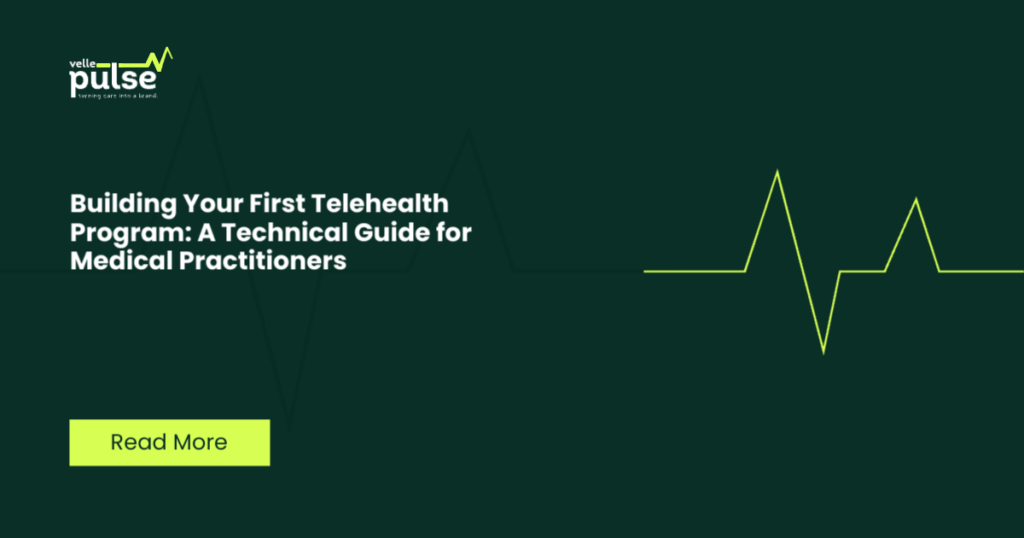 Building Your First Telehealth Program: A Technical Guide for Medical Practitioners